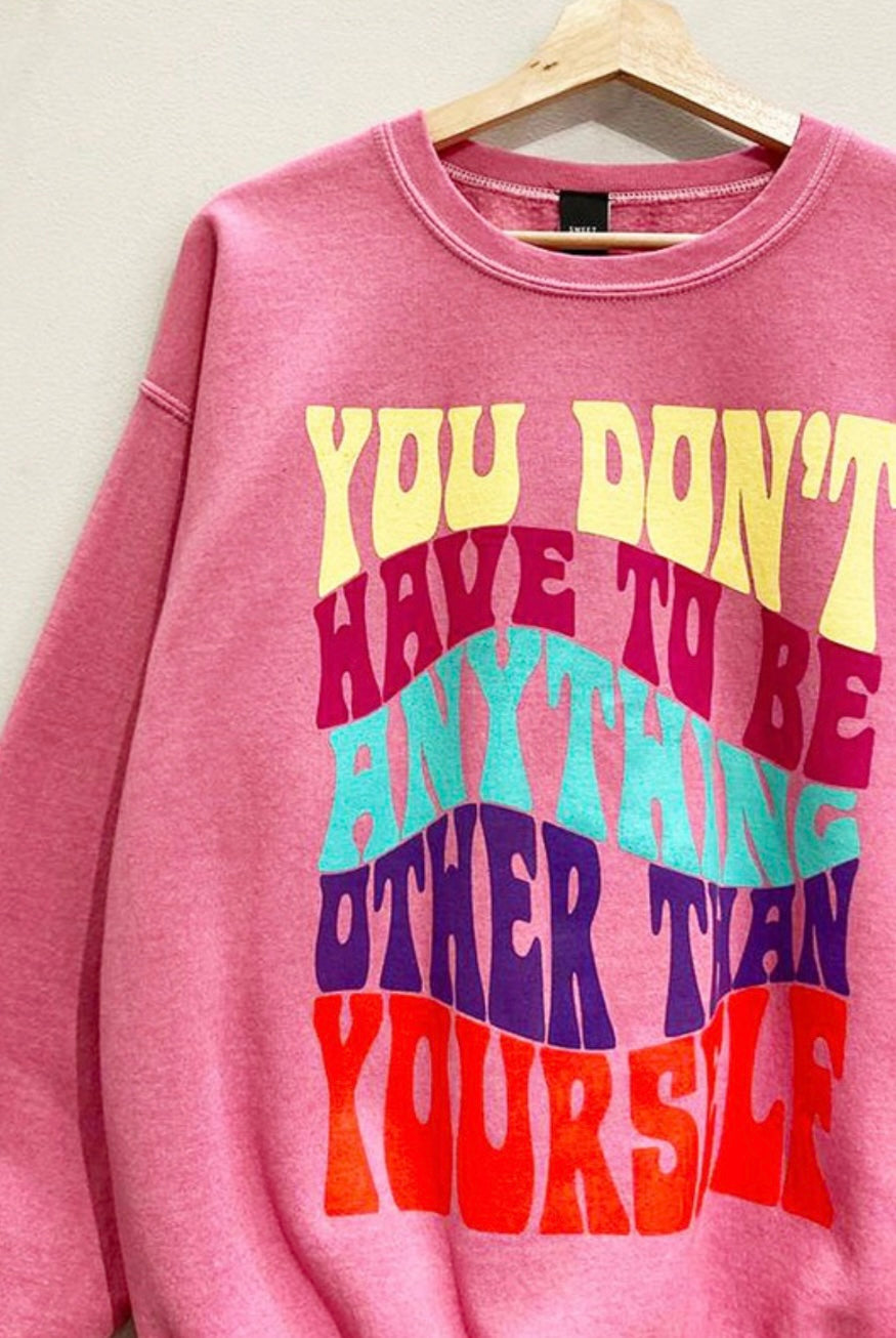 be yourself sweatshirt