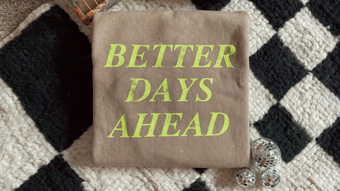 better days ahead sweatshirt