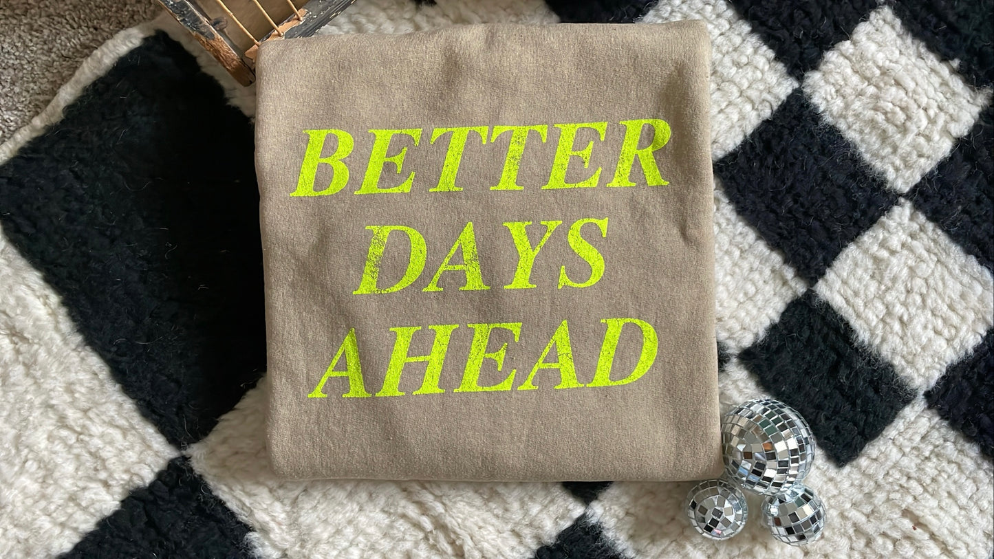 better days ahead sweatshirt